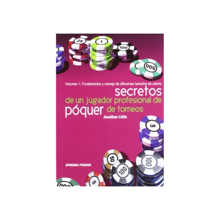 Secretos de un jugador profesional de póquer de torneos. Vol (1).